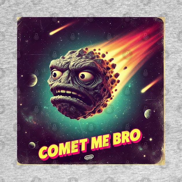 Comet me Bro by Dead Galaxy